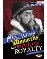 Merciless Monarchs and Ruthless Royalty