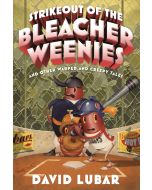 Strikeout of the Bleacher Weenies: And Other Warped and Creepy Tales