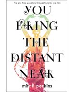 You Bring the Distant Near