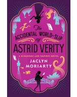 The Accidental World-Slip of Astrid Verity: A Kingdoms and Empires Novel