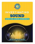 Investigating Sound: Super Cool Science Experiments