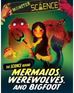 The Science Behind Mermaids, Werewolves, and Bigfoot