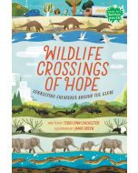 Wildlife Crossings of Hope: Connecting Creatures Around the Globe