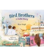Bird Brothers: A Delhi Story
