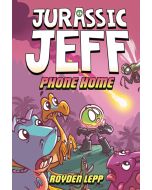 Jurassic Jeff: Phone Home (A Graphic Novel)