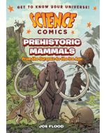 Science Comics: Prehistoric Mammals: From the Jurassic to the Ice Age