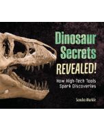 Dinosaur Secrets Revealed!: How High-Tech Tools Spark Discoveries