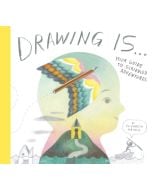 Drawing Is...: Your Guide to Scribbled Adventures