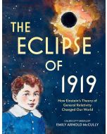 The Eclipse of 1919: How Einstein's Theory of General Relativity Changed Our World