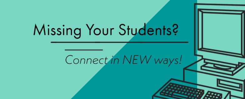 Connect in New Ways with Your Students!