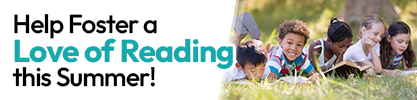 Help Foster a Love of Reading this Summer!