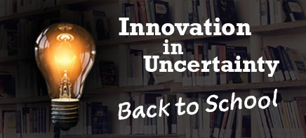 Innovation in Uncertainty: Back to School