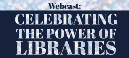 Webcast: Celebrating the power of libraries