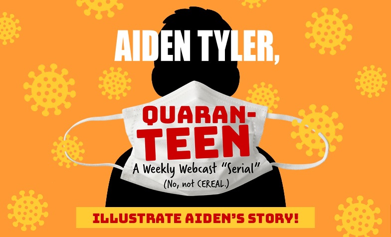 Aiden Tyler, Quaran-teen - A Weekly Webcast 