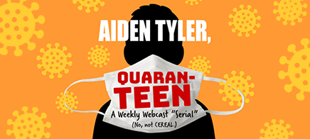 Aiden Tyler, Quaran-teen